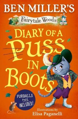 Diary of a Puss in Boots Volume 2: Your favourite fairytales from million-copy selling Ben Miller - Fairytale Woods (Paperback) Ben Miller (author), Elisa Paganelli (illustrator)
