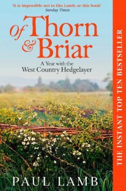 Of Thorn & Briar: A Year with the West Country Hedgelayer (Paperback) Paul Lamb (author)