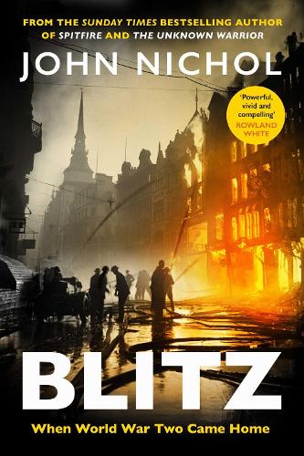 Blitz: When World War Two Came Home (Hardback) John Nichol (author)