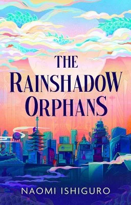 The Rainshadow Orphans Volume 1 - Rainshadow Orphans (Hardback) Naomi Ishiguro (author)