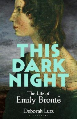 This Dark Night: The Life of Emily Brontë (Hardback) Deborah Lutz (author)