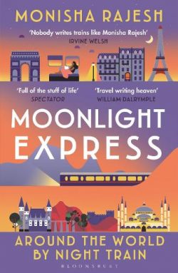 Moonlight Express: Around the World By Night Train (Paperback) Monisha Rajesh (author)
