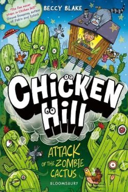 Chicken Hill: Attack of the Zombie Cactus - Chicken Hill (Paperback) Beccy Blake (author,illustrator)