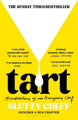 Tart: Misadventures of an Anonymous Chef - THE SUNDAY TIMES BESTSELLER (Paperback) Slutty Cheff (author)