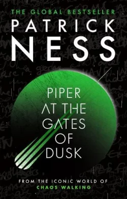 Piper at the Gates of Dusk (Hardback) Patrick Ness (author)