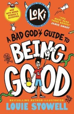 Loki: A Bad God's Guide to Being Good - Loki: A Bad God’s Guide (Paperback) Louie Stowell (author,illustrator)