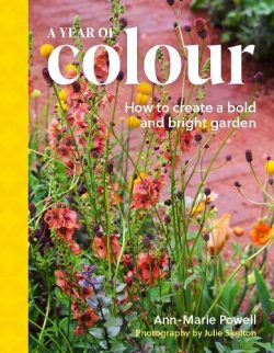 A Year of Colour: How to create a bold and bright garden (Hardback) Ann-Marie Powell (author), Julie Skelton (photographer)