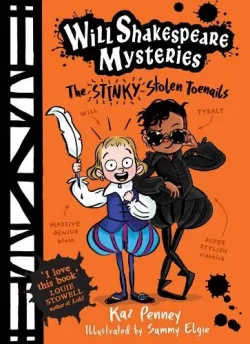 Will Shakespeare Mysteries: The Stinky Stolen Toenails - Will Shakespeare Mysteries (Paperback) Kaz Penney (author), Sammy Elgie (illustrator)